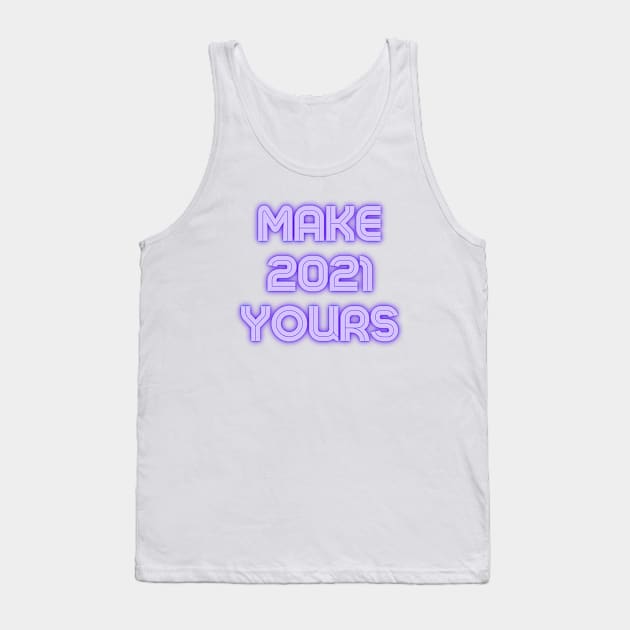 Make 2021 Yours Tank Top by kareemelk